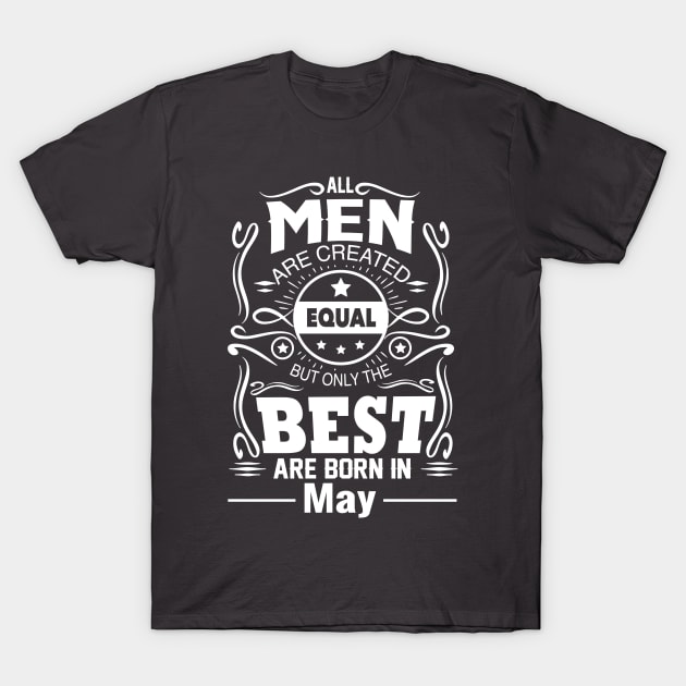 All Men Are Created Equal The Best Are Born In May T-Shirt by vnsharetech